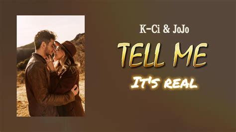 K Ci Jojo Tell Me It S Real Lyrics Youtube