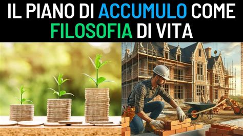 Il Piano Di Accumulo Come Filosofia Di Vita YouTube