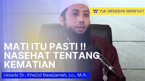 MATI ITU PASTI NASEHAT TENTANG KEMATIAN Ustadz Dr Khalid