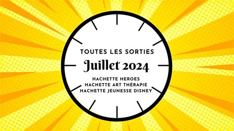 Toutes Les Sorties Juillet Hachette Heroes Et Hachette Jeunesse