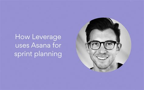 How Leverage Uses Asana For Sprint Planning To Scale Their Business The Asana Blog