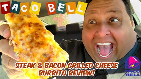 Taco Bell S New Steak Bacon Grilled Cheese Burrito Review Youtube