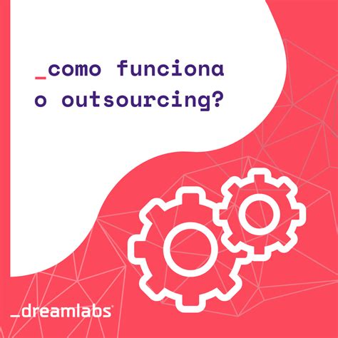 Como Funciona O Outsourcing Dreamlabs