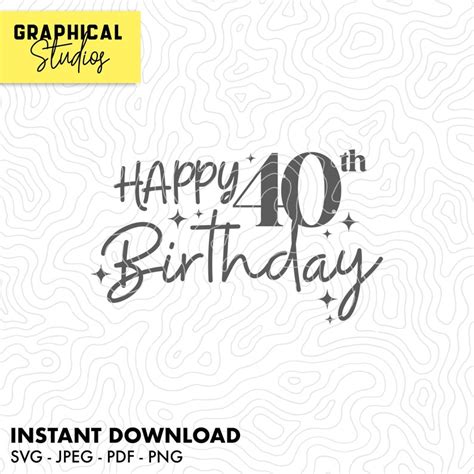 Happy 40th Birthday Svg Instant Download Cricut Svg 18 T Shirt Etsy