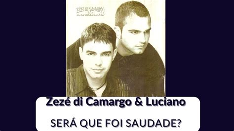 Zez Di Camargo Luciano Ser Que Foi Saudade Udio Youtube