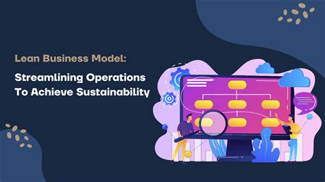 Lean Business Model: Streamlining Operations To Achieve Sustainability