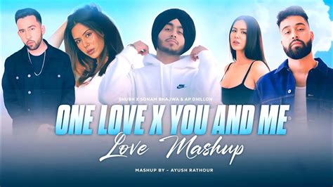 One Love Mashup Shubh Ft Sonam Bajwa Ap Dhillon Latest Punjabi Song 2024 Youtube