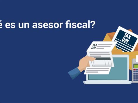 ¿qué Es Un Asesor Fiscal Finanzas