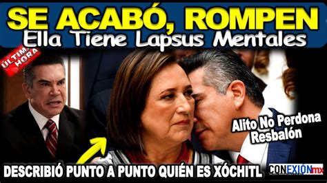 De Ltima Hora Alito Rompe Con X Chitl Ella Tiene Lapsus Mentales No