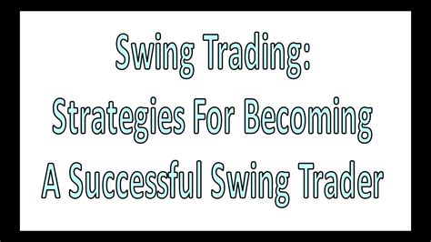 Swing Trading Strategies For Becoming A Successful Swing Trader