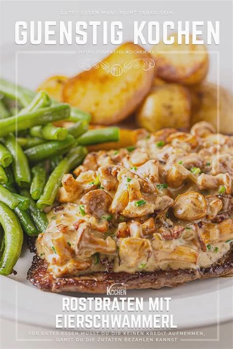 Rostbraten mit Eierschwammerl Das Rezept von GÜNSTIG KOCHEN