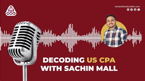 Decoding US CPA Exams Insights From World Topper Sachin Mall CPA