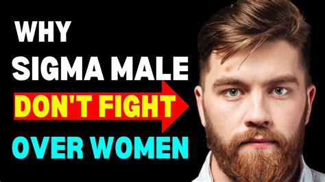 Why Sigma Males Dont Fight Over Women Untold Truth Sigma Male