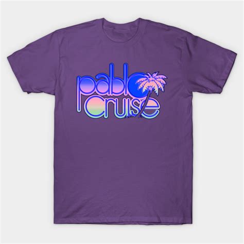 Pablo Cruise Limited Edition Pablo Cruise T Shirt Teepublic