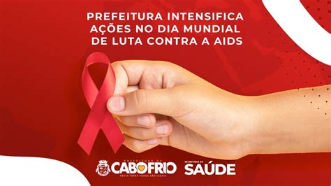 Prefeitura De Cabo Frio Intensifica Ações No Dia Mundial De Luta Contra A Aids Prefeitura