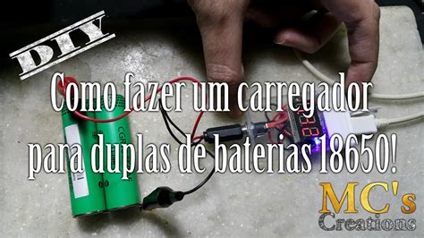 [diy] Como Fazer Um Carregador Para Duplas De Baterias 18650 Youtube