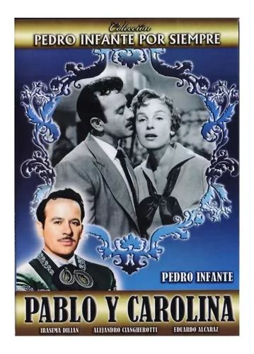 Pablo Y Carolina Pedro Infante Cine Mexicano Pelicula Dvd MercadoLibre