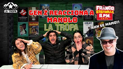 Generaci N Z Reacciona A Franco Escamilla Manolo Youtube