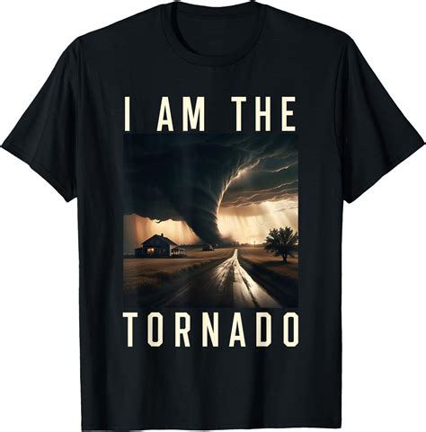 I Am The Tornado Costume Storm Hurricane Meteorologist T-Shirt - Buy t