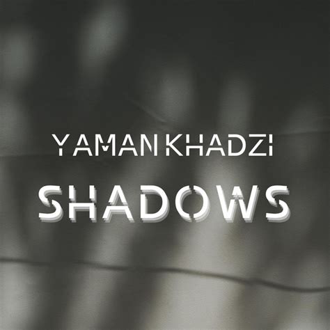 Shadows Single By Yaman Khadzi Spotify