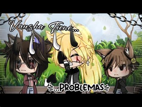 Vausha Tiene Problemas Gacha Life Abriil Nekliin Yt Youtube