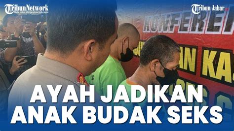 Bejat Ayah Di Cianjur Jadikan Anak Budak Seks Tahun Terakhir