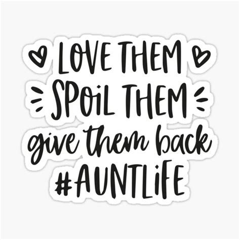 Love Them Spoil Them Give Them Back Auntlife Aunt Gift Sticker For