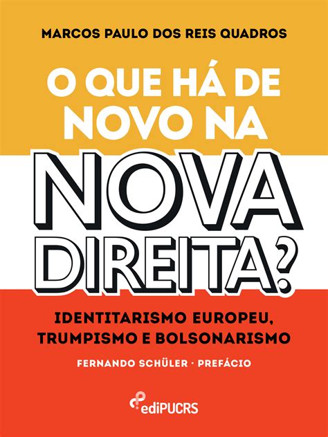 O Que Há De Novo Na Nova Direita Identitarismo Europeu Trumpismo E Bolsonarismo Editora Da