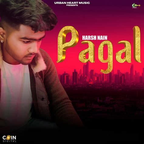 Pagal MP3 Song Download by Harsh Nain (Pagal)| Listen Pagal (पागल) Song Free Online