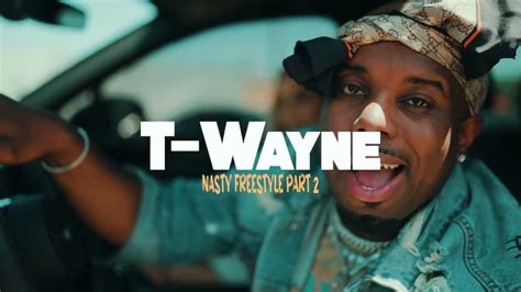 T Wayne Nasty Freestyle Part 2 Official Music Video Youtube