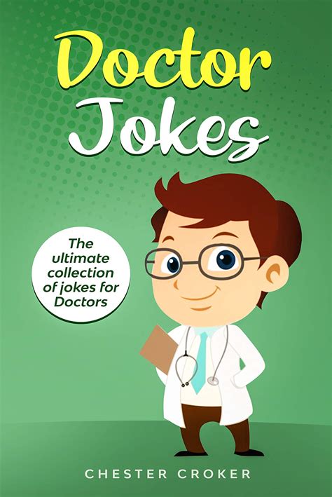 Doctor Jokes The Ultimate Collection Of Jokes For Doctors By Chester