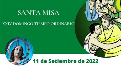 Santa Misa 11 De Setiembre De 2022 24to Domingo Del Tiempo Ordinario