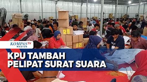 Kejar Target Selesai Kpu Tambah Tenaga Lipat Surat Suara YouTube