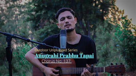 Anugrahi Prabhu Tapai Cover Chorus No 137 Nepali Christian Worship Song Youtube