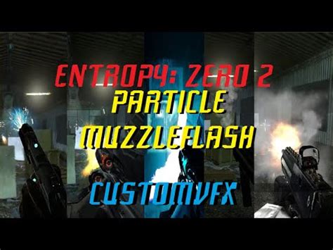 Entropy ZERO 2 Particle Muzzleflash CustomVFX YouTube