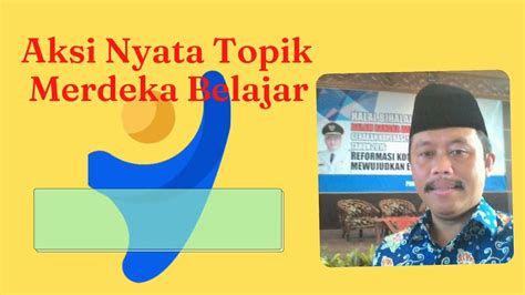 Aksi Nyata Topik 1 Merdeka Belajar Photos Riset