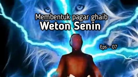 Membentuk Pagar Ghaib Weton Senin Eps Youtube