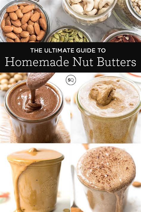 Ultimate Guide To Homemade Nut Butter Homemade Nut Butter Nut Butter Recipes Flavored Butter