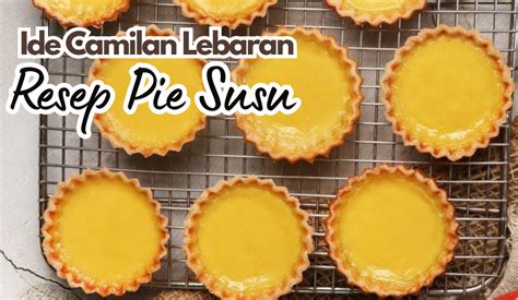 Ide Camilan Lebaran Resep Pie Susu Yang Renyah Dengan Aroma Vanila