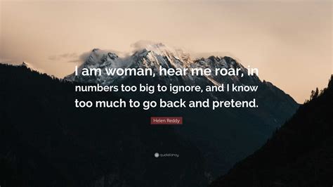 Helen Reddy Quote “i Am Woman Hear Me Roar In Numbers Too Big To