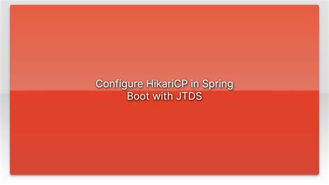 Configure Hikaricp In Spring Boot With Jtds Youtube