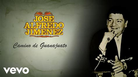 Jos Alfredo Jim Nez Camino De Guanajuato Letra Lyrics Youtube