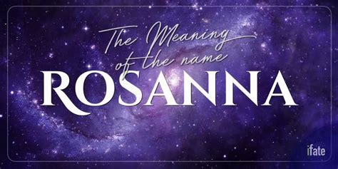 The Name Rosanna What It Means And Why Numerologists Like It