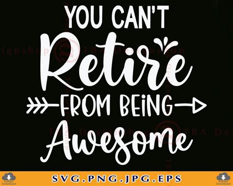 Retired SVG You Can T Retire From Being Awesome Funny Retirement