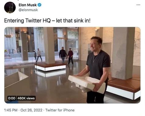 Elon Musk Elonmusk Entering Twitter Hq Let That Sink In I 460k Views Pm Oct 26 2022 Twitter