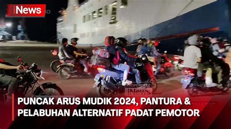 Puncak Arus Mudik Di Pelabuhan Alternatif Dan Pantura Dipadati Pemotor