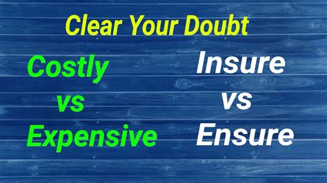 What Is The Difference Between Costly Vs Expensive Insure Vs Ensure