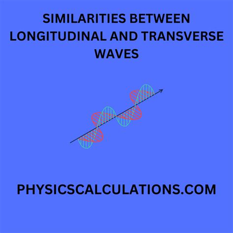 How are Transverse and Longitudinal Waves Similar? 