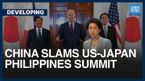 China Slams Us Japan Philippines Summit Biden Kishida Marcos Dawn News English Youtube