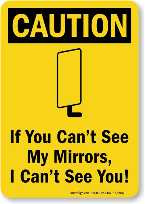 Caution If You Can T See My Mirrors I Can T See You Sign